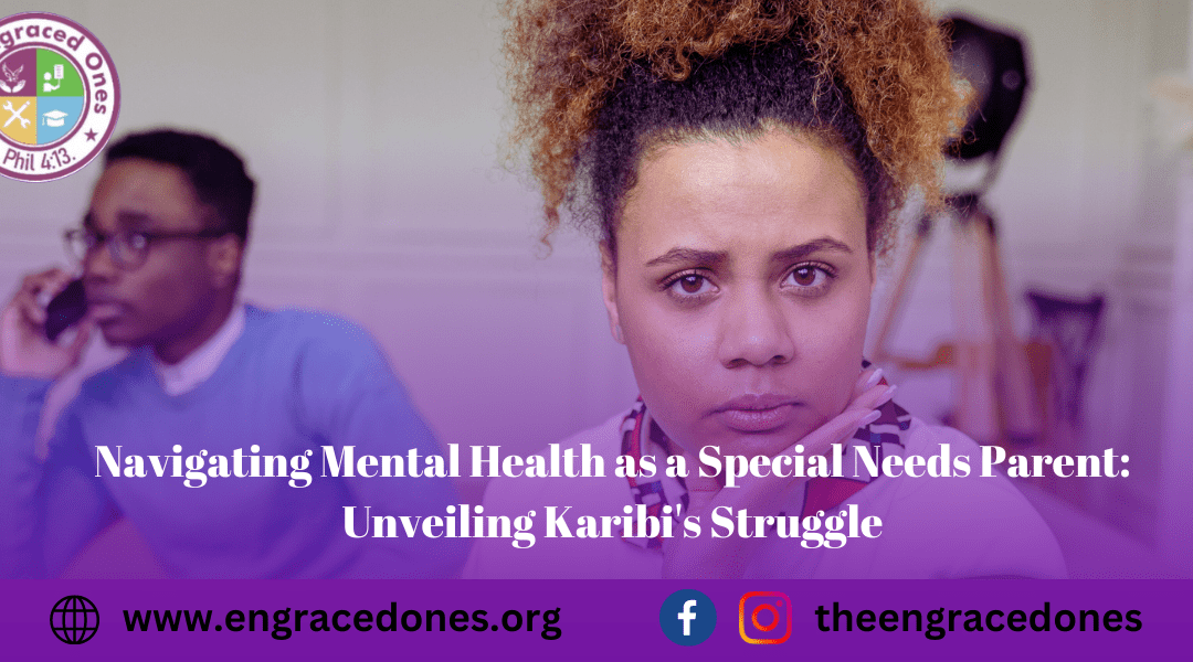 Navigating Mental Health as a Special Needs Parent: Unveiling Kabiri’s struggle